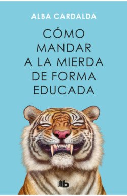 COMO MANDAR A LA MIERDA DE FORMA EDUCADA